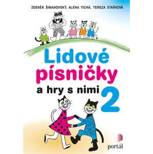 Lidové písničky a hry s nimi 2 - Šimanovský Zdeněk, Tichá Alena,