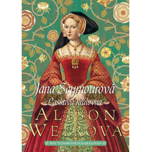 Jana Seymourová - Laskavá královna - Weirová Alison