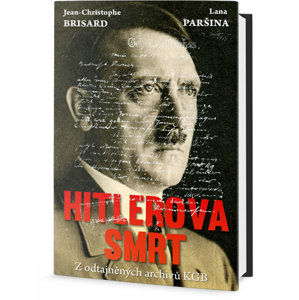 Hitlerova smrt - Z odtajněných archivů KGB - Brisard Jean-Christophe, Paršina Lana,