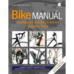Bike manuál - Kompletní údržba a servis jízdního kola - Witts James, Storey Mark,