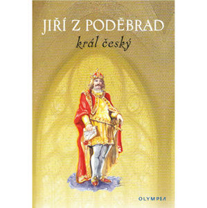Jiřího z Poděbrad král český - kolektiv autorů