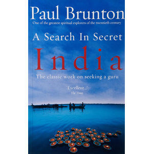 A Search In Secret India: The classic work on seeking a guru - Brunton Paul