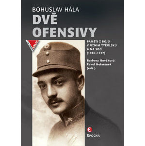 Dvě ofensivy - Paměti z bojů v jižním Tyrolsku a na Soče (1916-1917) - Hála Bohuslav