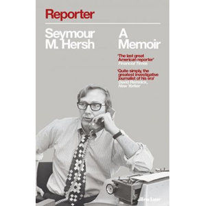 Reporter: A Memoir - Hersh Seymour M.