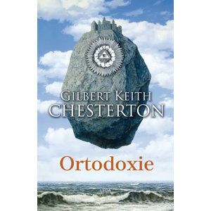 Ortodoxie - Chesterton Gilbert Keith