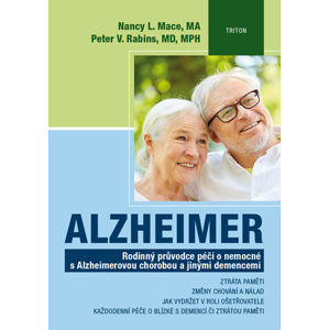 Alzheimer - Rodinný průvodce péčí o nemocné s Alzheimerovou chorobou a jinými demencemi - Mace Nancy L., Rabins Peter V.,