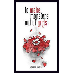To Make a Monster Out Of the Girls - Lovelace Amanda