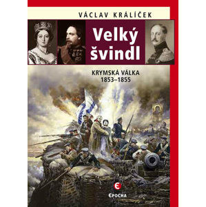 Velký švindl - Krymská válka 1853-1855 - Králíček Václav