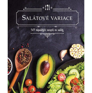 Salátové variace - 50 nápaditých receptů na saláty - neuveden