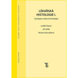 Lékařská histologie I. Cytologie a obecná histologie - Vajner Luděk