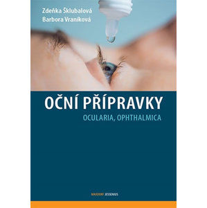 Oční přípravky - Ocularia, Ophthalmica - Šklubalová Zdeňka, Vraníková Barbora,