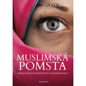 Muslimská pomsta - Pokračování knižního hitu Muslimské peklo - Karlíková Iva