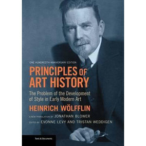 Principles of Art History : The Problem of the Development of Style in Early Modern Art - Wolfflin Heinrich