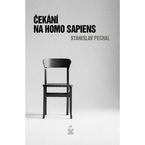 Čekání na Homo Sapiens - Pechal Stanislav