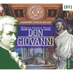 Nebojte se klasiky! 21 W. A. Mozart: Don Giovanni - CDmp3 - Mozart Wolfgang Amadeus