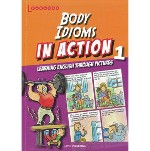 Body idioms in Action 1: Learning English through pictures - Pickering David
