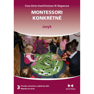 Montessori konkrétně 3 - Jazyk - Kaul Claus-Dieter, Wagnerová Christiane M.