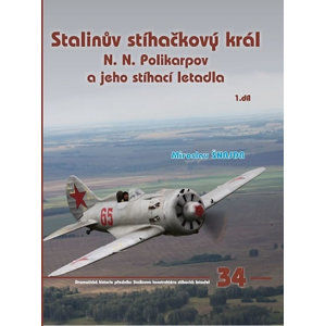 Stalinův stíhačkový krá N.N.Polikarpov a jeho stíhací letadla 1.díl - Šnajdr Miroslav