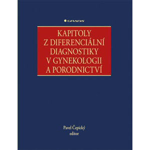 Kapitoly z diferenciální diagnostiky v gynekologii a porodnictví - Čepický Pavel