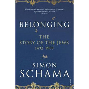 Belonging : The Story of the Jews 1492-1900 - Schama Simon