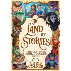 The Land of Stories: The Ultimate Book Hugger´s Guide - Colfer Chris