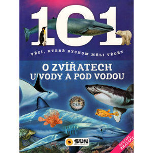 101 věcí, které bychom měli vědět o zvířatech u vody a pod vodou - neuveden