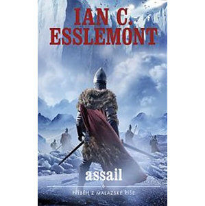 Malazská říše - Assail - Esslemont Ian Cameron