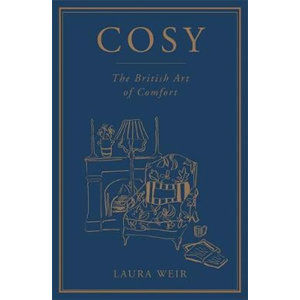 Cosy : The British Art of Comfort - Weir Laura