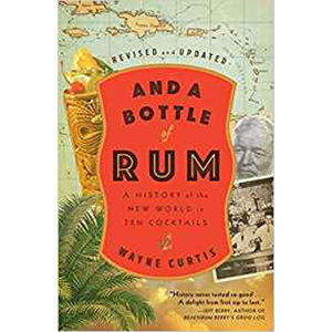 And a Bottle of Rum : A History of the New World in Ten Cocktails - Curtis Wayne