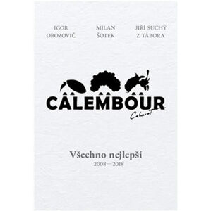 Cabaret Calembour - Všechno nejlepší 2008-2018 - Šotek Milan, Orozovič Igor