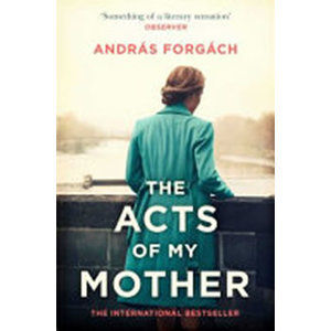 The Acts of My Mother - Forgách András