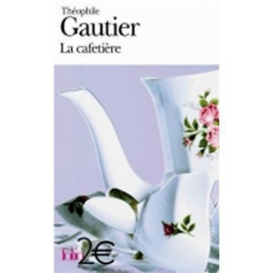 La cafetiere et autres contes fantastiques - Gautier Théophile