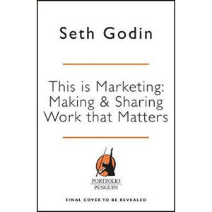 This is Marketing : You Can´t Be Seen Until You Learn To See - Godin Seth