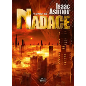 Nadace 7 - A zrodí se Nadace - Asimov Isaac