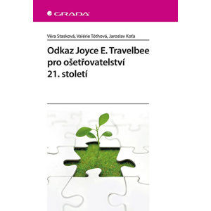 Odkaz Joyce E. Travelbee pro ošetřovatelství 21. století - Stasková Věra, Tóthová Valérie, Koťa Jaroslav,