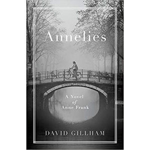 Annelies : A Novel of Anne Frank - Gillham David