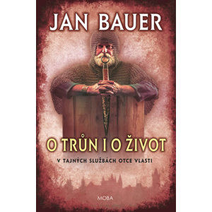 O trůn i o život - V tajných službách Otce vlasti - Bauer Jan