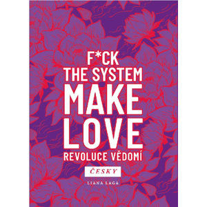 Revoluce vědomí - F*ck the System. Make Love - Laga Liana