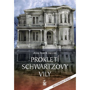 Prokletí schwartzovy vily - Mysteriózní román - Bártová Anna Beatrix