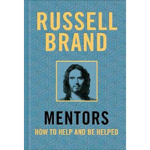 Mentors : How to Help and be Helped - Brand Russell