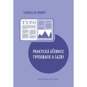 Praktická učebnice typografie a sazby - Horný Stanislav