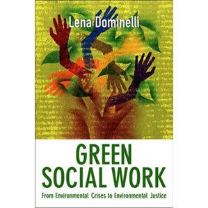 Green Social Work : From Environmental Crises to Environmental Justice - Dominelli Lena
