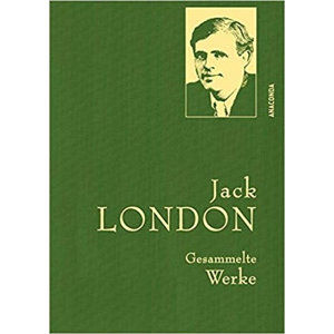 Gesammelte Werke: Jack London - London Jack