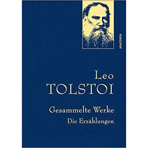 Gesammelte Werke: Die Erzählungen - Tolstoy Leo