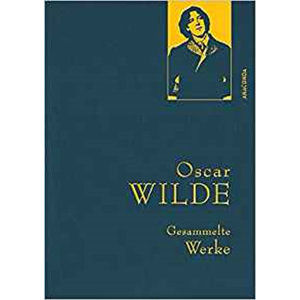 Gesammelte Werke: Oscar Wilde - Wilde Oscar