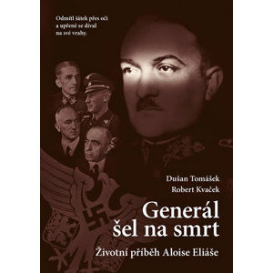 Generál šel na smrt - Životní příběh Aloise Eliáše - Tomášek Dušan, Kvaček Robert,