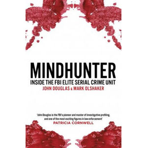 Mindhunter : Inside the FBI Elite Serial Crime Unit (Now A Netflix Series) - Douglas John E., Olshaker Mark,