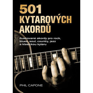 501 kytarových akordů - Ilustrované akordy pro rock, blues, soul, country, jazz a klasickou kytaru - Capone Phil