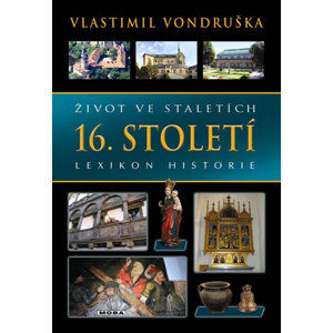 Život ve staletích - 16. století - Lexikon historie - Vondruška Vlastimil