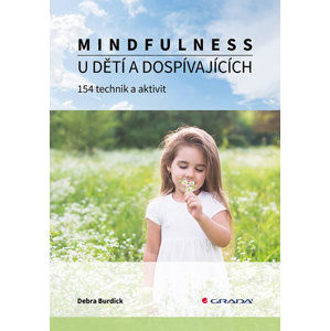 Mindfulness u dětí a dospívajících - 154 technik a aktivit - Burdick Debra